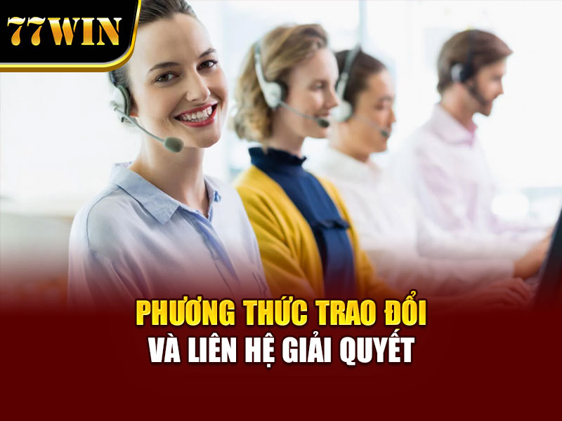Phương thức trao đổi và liên hệ giải quyết