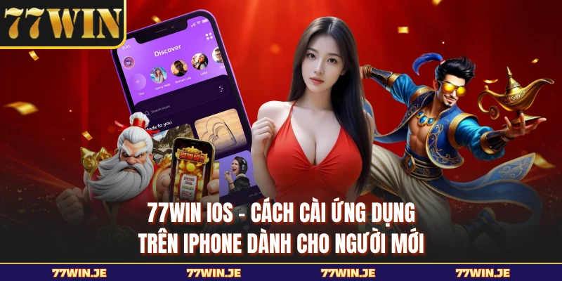 77WIN iOS - Cách Cài Ứng Dụng Trên IPhone Dành Cho Người Mới