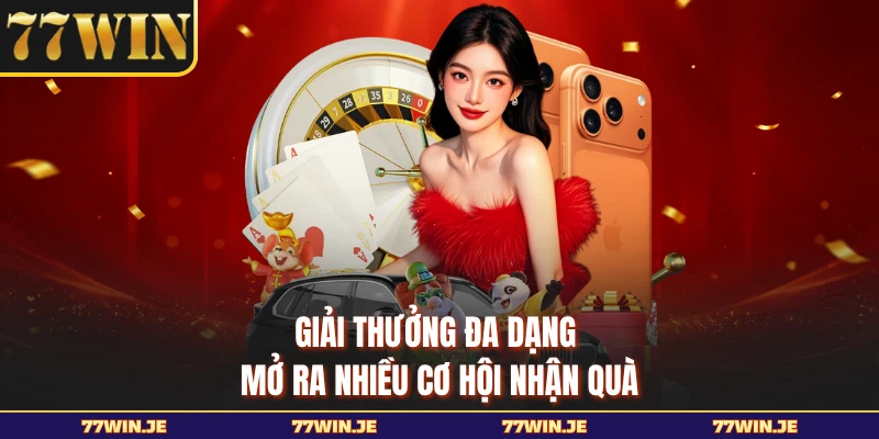 Giải thưởng đa dạng mở ra nhiều cơ hội nhận quà