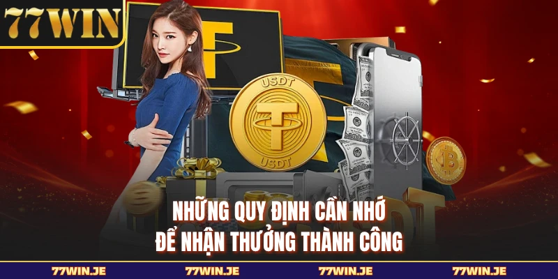 Những quy định cần nhớ để nhận thưởng thành công