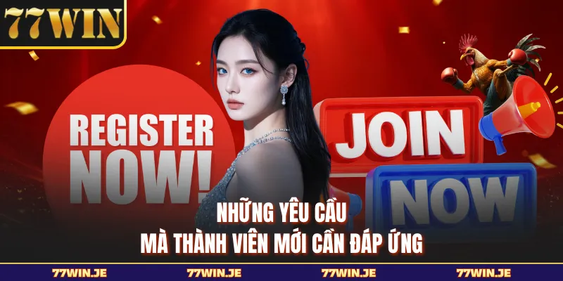 Những yêu cầu mà thành viên mới cần đáp ứng