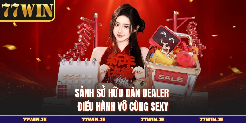 Sảnh sở hữu dàn Dealer điều hành vô cùng sexy