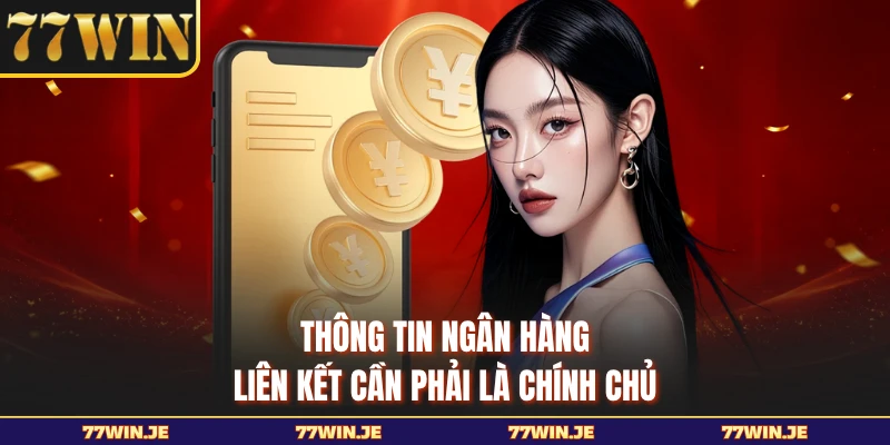 Thông tin ngân hàng liên kết cần phải là chính chủ